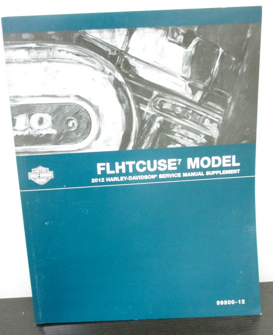 Harley-Davidson 2012 FLHTCUSE7 Model Service Manual Supplement 99500-12